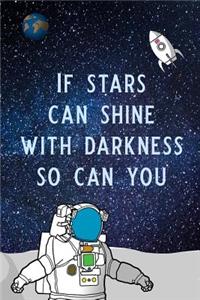 If Stars Can Shine with Darkness So Can You