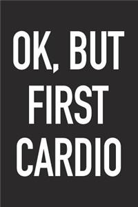 Ok, But First Cardio