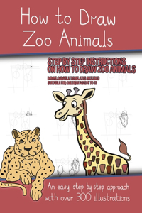 How to Draw Zoo Animals (A book on how to draw animals kids will love)