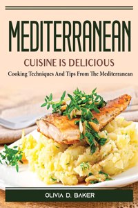 Mediterranean cuisine is delicious