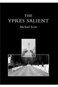 Ypres Salient. a Guide to the Cemeteries and Memorials of the Salient