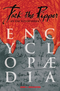 Jack The Ripper - An Encyclopedia