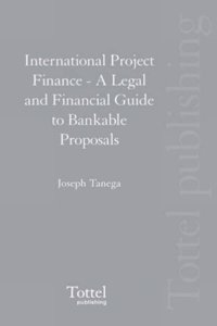 International Project Finance: A Legal and Financial Guide to Bankable Proposals