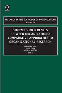 Studying Differences Between Organizations: Comparative Approaches to Organizational Research