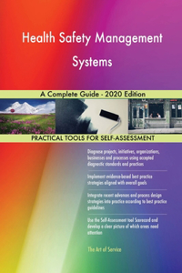Health Safety Management Systems A Complete Guide - 2020 Edition