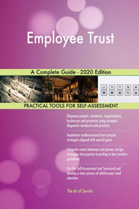Employee Trust A Complete Guide - 2020 Edition
