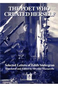 The Poet Who Created Herself: Selected Letters of Edith Sodergran
