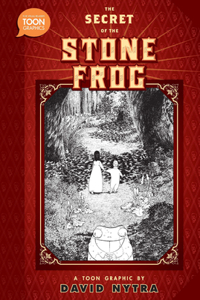 Secret of the Stone Frog: A Toon Graphic