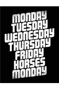 Monday Tuesday Wednesday Thursday Friday Horses Monday