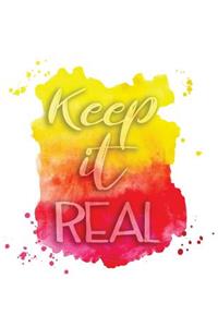 Keep it Real