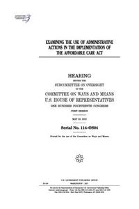 Examining the use of administrative actions in the implementation of the Affordable Care Act