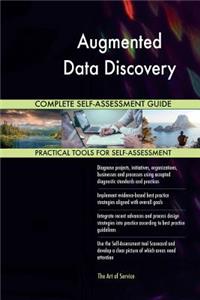 Augmented Data Discovery Complete Self-Assessment Guide