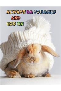 Always Be Yourself and Hop on
