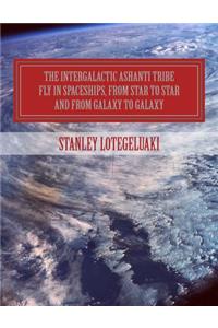 Intergalactic Ashanti Tribe Fly in Spaceships, from Star to Star and from Galaxy to Galaxy