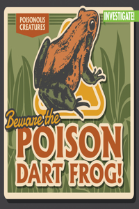 Beware the Poison Dart Frog!