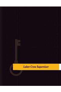 Labor-Crew Supervisor Work Log: Work Journal, Work Diary, Log - 131 pages, 8.5 x 11 inches