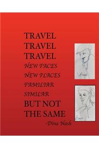 Travel Travel Travel New Places New Faces Similar Familiar But Not The Same