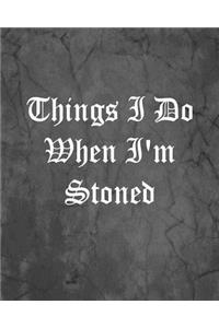 Things I Do When I'm Stoned