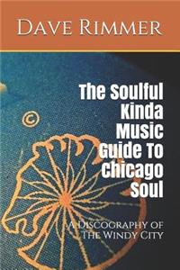 Soulful Kinda Music Guide to Chicago Soul