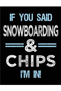 If You Said Snowboarding & Chips I'm in: Blank Sketch, Draw and Doodle Book