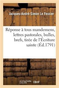 Réponse À Tous Mandemens, Lettres Pastorales, Bulles, Brefs, Tirée de l'Écriture Sainte.