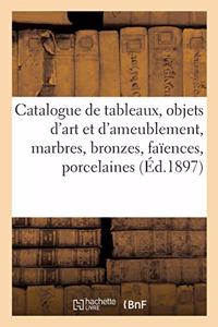 Catalogue de Tableaux Anciens Et Modernes, Objets d'Art Et d'Ameublement, Marbres, Bronzes