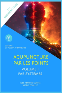 L'Acupuncture Par Les Points. Volume I