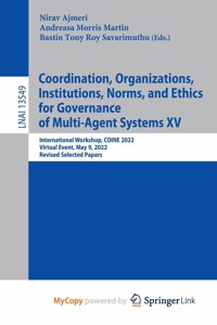 Coordination, Organizations, Institutions, Norms, and Ethics for Governance of Multi-Agent Systems XV