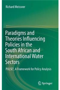 Paradigms and Theories Influencing Policies in the South African and International Water Sectors