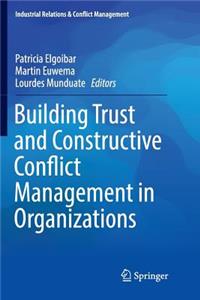 Building Trust and Constructive Conflict Management in Organizations