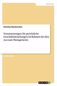 Voraussetzungen für persönliche Geschäftsbeziehungen im Rahmen des Key Account Managements