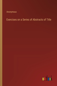 Exercises on a Series of Abstracts of Title