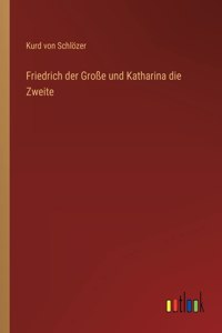 Friedrich der Große und Katharina die Zweite