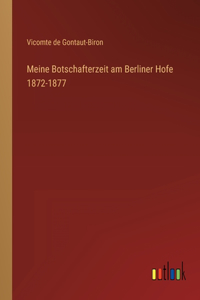 Meine Botschafterzeit am Berliner Hofe 1872-1877