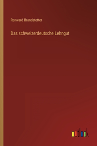 Das schweizerdeutsche Lehngut