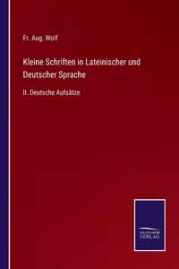 Kleine Schriften in Lateinischer und Deutscher Sprache