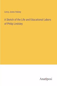 Sketch of the Life and Educational Labors of Philip Lindsley