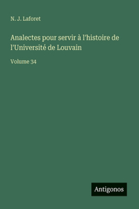 Analectes pour servir à l'histoire de l'Université de Louvain