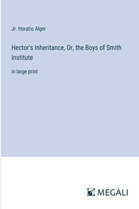 Hector's Inheritance, Or, the Boys of Smith Institute