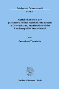 Gerichtskontrolle Der Parlamentarischen Geschaftsordnungen in Griechenland, Frankreich Und Der Bundesrepublik Deutschland