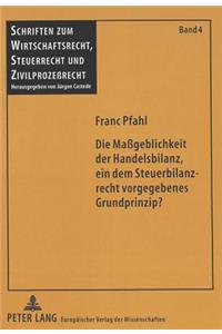 Die Mageblichkeit der Handelsbilanz, ein dem Steuerbilanzrecht vorgegebenes Grundprinzip?