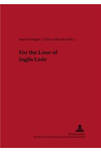 For the Loue of Inglis Lede