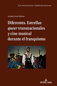 Diferentes. Estrellas queer transnacionales Y cine musical durante el franquismo