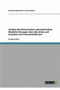 Analyse der theoretischen und empirischen Modellerklärungen über die Arten und Ursachen von Finanzmarktkrisen