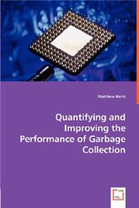 Quantifying and Improving the Performance of Garbage Collection
