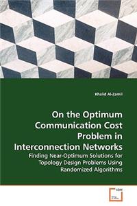 On the Optimum Communication Cost Problem in Interconnection Networks