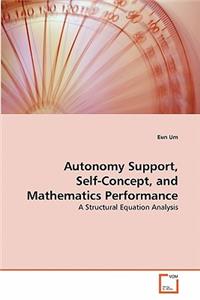 Autonomy Support, Self-Concept, and Mathematics Performance