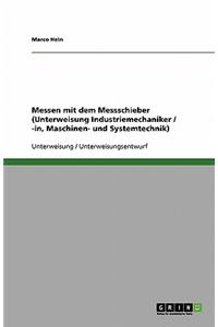 Messen mit dem Messschieber (Unterweisung Industriemechaniker / -in, Maschinen- und Systemtechnik)