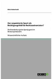 Der organisierte Sport als Betätigungsfeld für Rechtsextremisten?