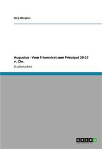 Augustus - Vom Triumvirat zum Prinzipat 30-27 v. Chr.